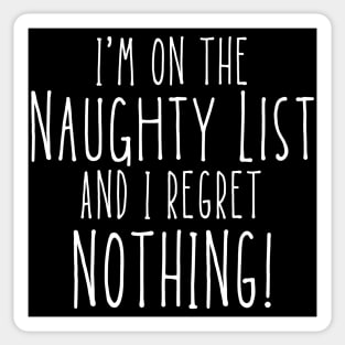 Christmas Humor. Rude, Offensive, Inappropriate Christmas Design. I'm On The Naughty List And I Regret Nothing. White Sticker